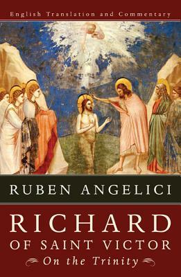 Richard of Saint Victor, On the Trinity by Ruben Angelici