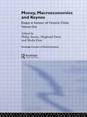 Money, Macroeconomics and Keynes: Essays in Honour of Victoria Chick, Volume 1 by 