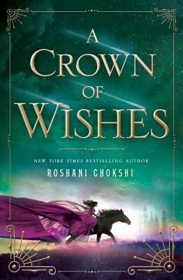A Crown of Wishes by Roshani Chokshi