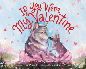 If You Were My Valentine by Lynn Plourde