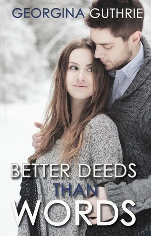 Better Deeds than Words by Georgina Guthrie