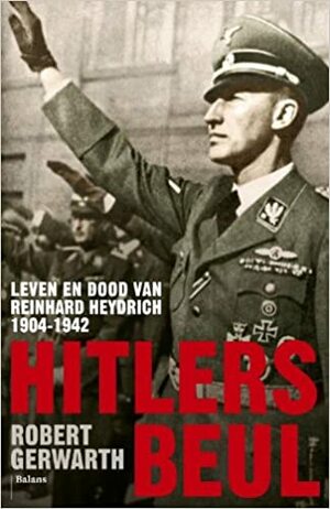 Hitlers Beul: Leven en Dood van Reinhard Heydrich 1904-1942 by Robert Gerwarth