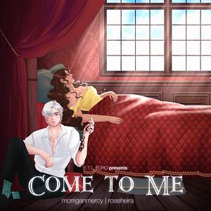 Come To Me by morriganmercy