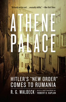 Athene Palace: Hitler's "new Order" Comes to Rumania by R. G. Waldeck