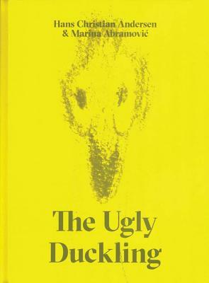 The Ugly Duckling by Hans Christian Andersen & Marina Abramovic by Hans Christian Andersen