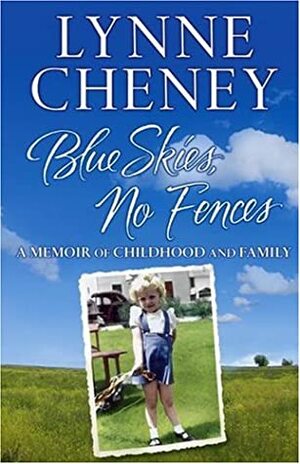 Blue Skies, No Fences: A Memoir of Childhood and Family by Lynne Cheney