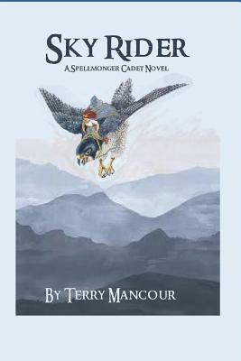 Sky Rider: A Spellmonger Cadet Novel by Terry Mancour