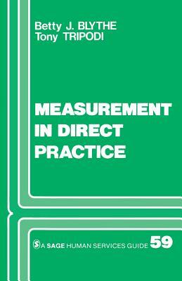 Measurement in Direct Practice by Betty J. Blythe, Tony Tripodi