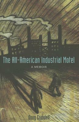 The All-American Industrial Motel: A Memoir by Doug Crandell