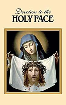 Devotion to the Holy Face by Mary Frances Lester