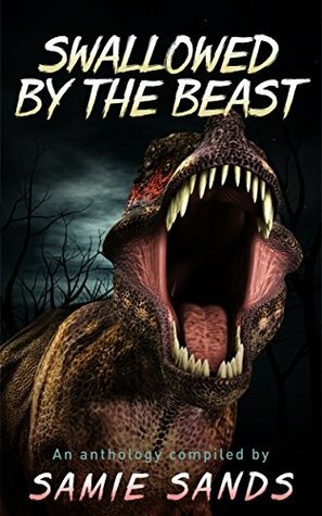 Swallowed by the Beast by Dave Suscheck Jr, Lila Pinord, Anthony Puguliese, Robert Tozer, Samie Sands, Amy Pacini, Danny Cambell, June Lundgren, Carey V. Azzara, Arnaldo Lopez Jr.