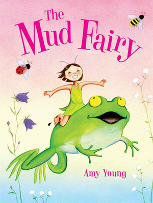 The Mud Fairy by Amy Young