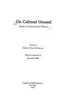 On Cultural Ground: Essays in International History by Robert David Johnson