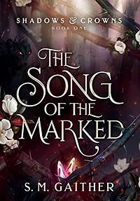 The Song of the Marked by S.M. Gaither