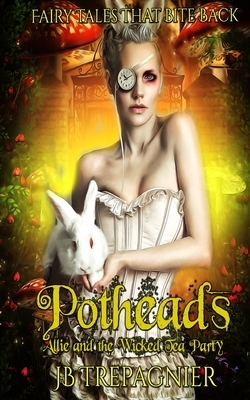 Potheads: Allie and the Wicked Tea Party by JB Trepagnier