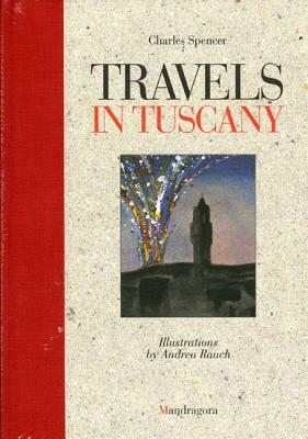 Travels in Tuscany by Charles Spencer