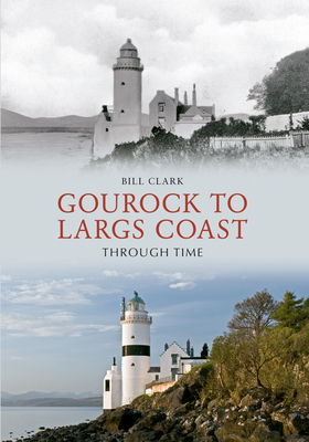 Gourock to Largs Coast Through Time by Bill Clark