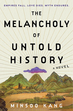 The Melancholy of Untold History by Minsoo Kang