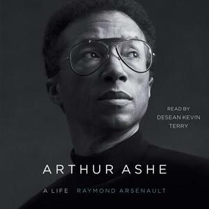 Arthur Ashe: A Life by Raymond Arsenault