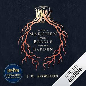 Die Märchen von Beedle dem Barden - Harry Potter Hogwarts Schulbücher by J.K. Rowling, Simone Kabst