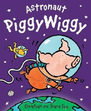 Astronaut PiggyWiggy by Diane Fox, Christyan Fox