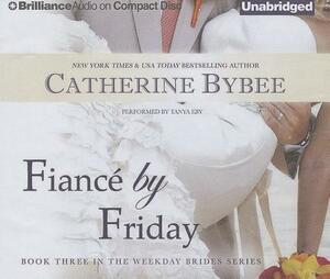 Fiance by Friday by Catherine Bybee
