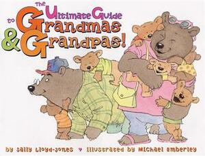 The Ultimate Guide to GrandmasGrandpas! by Sally Lloyd-Jones, Michael Emberley