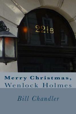 Merry Christmas, Wenlock Holmes by Bill Chandler