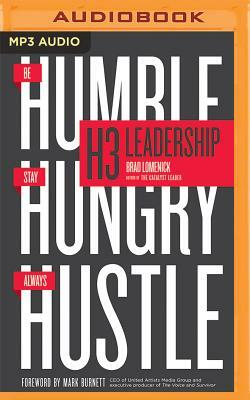 H3 Leadership: Be Humble. Stay Hungry. Always Hustle. by Brad Lomenick