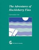 The Adventures of Huckleberry Finn [by] Mark Twain: Curriculum Unit by Janine Bina