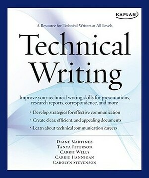 Kaplan Technical Writing: A Resource for Technical Writers at All Levels by Diane Martinez, Tanya Peterson, Carolyn Stevenson, Carrie L. Wells