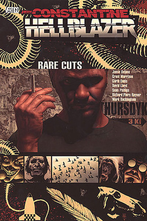 Hellblazer: Rare Cuts by Mark Buckingham, Garth Ennis, Grant Morrison, Sean Phillips, David Lloyd, Jamie Delano, Richard Piers Rayner