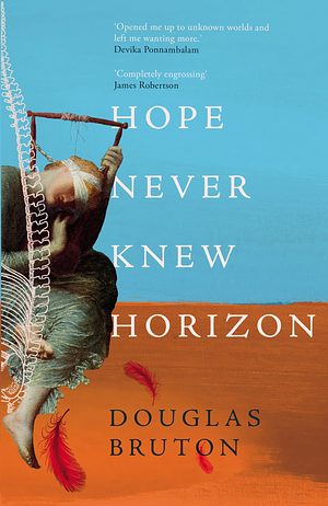 Hope Never Knew Horizon  by Douglas Bruton