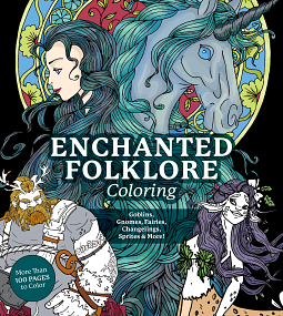 Enchanted Folklore Coloring: Goblins, Gnomes, Fairies, Changelings, Sprites & More! by Editors of Chartwell Books, Editors of Chartwell Books