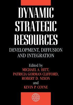 Dynamic Strategic Resources: Development, Diffusion and Integration by 