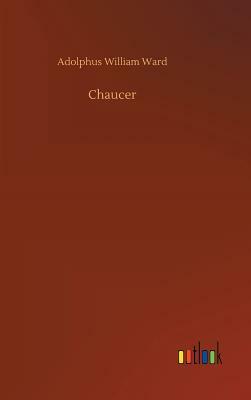 Chaucer by Adolphus William Ward