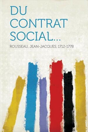 Du Contrat Social... by Jean-Jacques Rousseau
