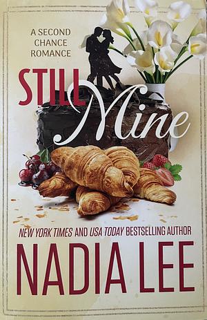 Still Mine: A Second Chance Romance by Nadia Lee