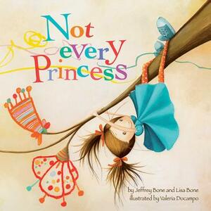 Not Every Princess by Jeffrey Bone, Lisa Bone