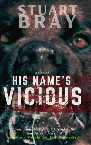 His name's Vicious by Jason Nickey, Stuart Bray, Stuart Bray