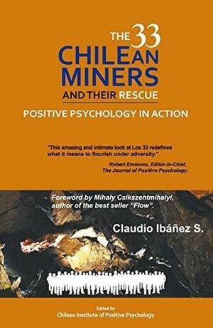 The 33 Chilean Miners and Their Rescue: Positive Psychology in Action by Mihaly Csikszentmihalyi