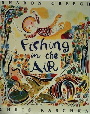 Fishing in the Air by Sharon Creech