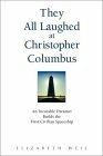 They All Laughed at Christopher Columbus: An Incurable Dreamer Builds the First Civilian Spaceship by Elizabeth Weil