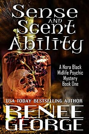 Sense and Scent Ability: A Paranormal Women's Fiction Novel by Renee George