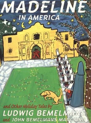 Madeline in America and Other Holiday Tales by Ludwig Bemelmans, John Bemelmans Marciano
