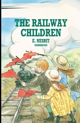 The Railway Children Illustrated by E. Nesbit