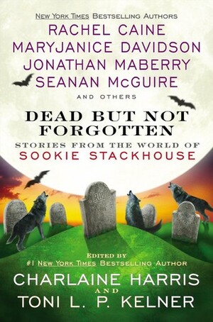 Dead But Not Forgotten: Stories from the World of Sookie Stackhouse by Charlaine Harris, Toni L.P. Kelner
