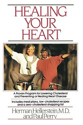Healing Your Heart: Proven Program for Reducing Heart Disease Without Drugs or Surgery by Herman Hellerstein, Paul Perry