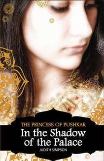 In The Shadow of the Palace (The Princess of Pushkar, #1) by Judith Simpson
