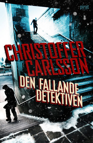Den fallande detektiven by Christoffer Carlsson